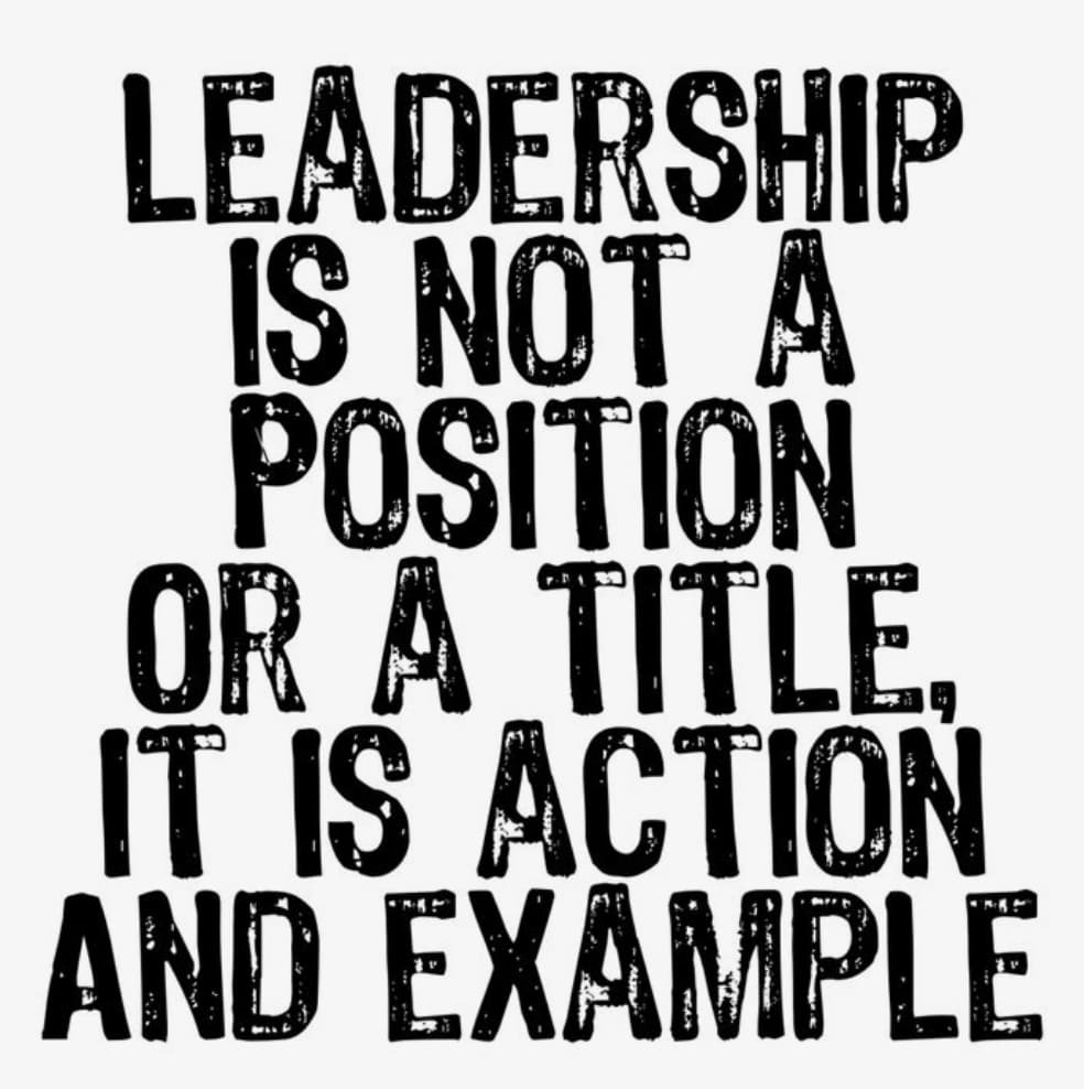Leadership is not a position or a title, its is and zction and example